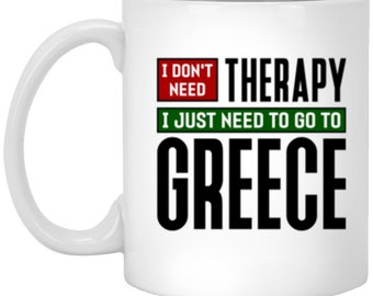 Greece Gift, Greece Coffee Cup, Greece Coffee Mug, Great Gift for Traveller, Travel Therapy, Need To Go To Greece, Mediterranean Gift