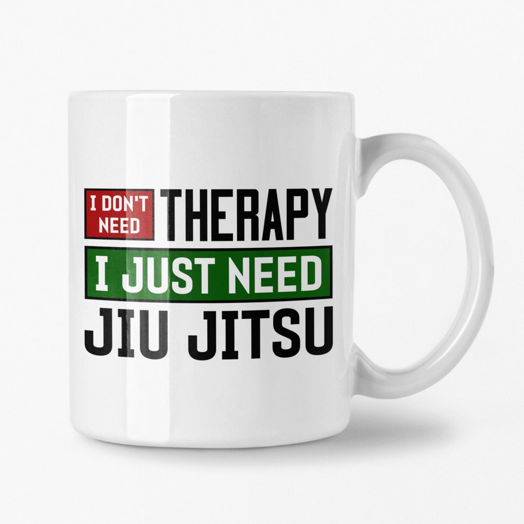 Funny Jiu Jitsu Mug, Jiu Jitsu Coffee Cup, Jiu Jitsu Gift, Martial Arts Mug, Jiu Jitsu Therapy