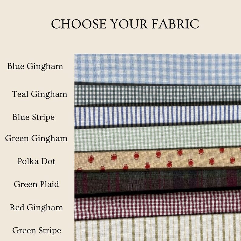 May include: A fabric selection chart titled CHOOSE YOUR FABRIC displaying eight swatches: blue gingham, teal gingham, blue stripe, green gingham, tan with red polka dots, green plaid, red gingham, and green stripe, each labeled with its pattern name.