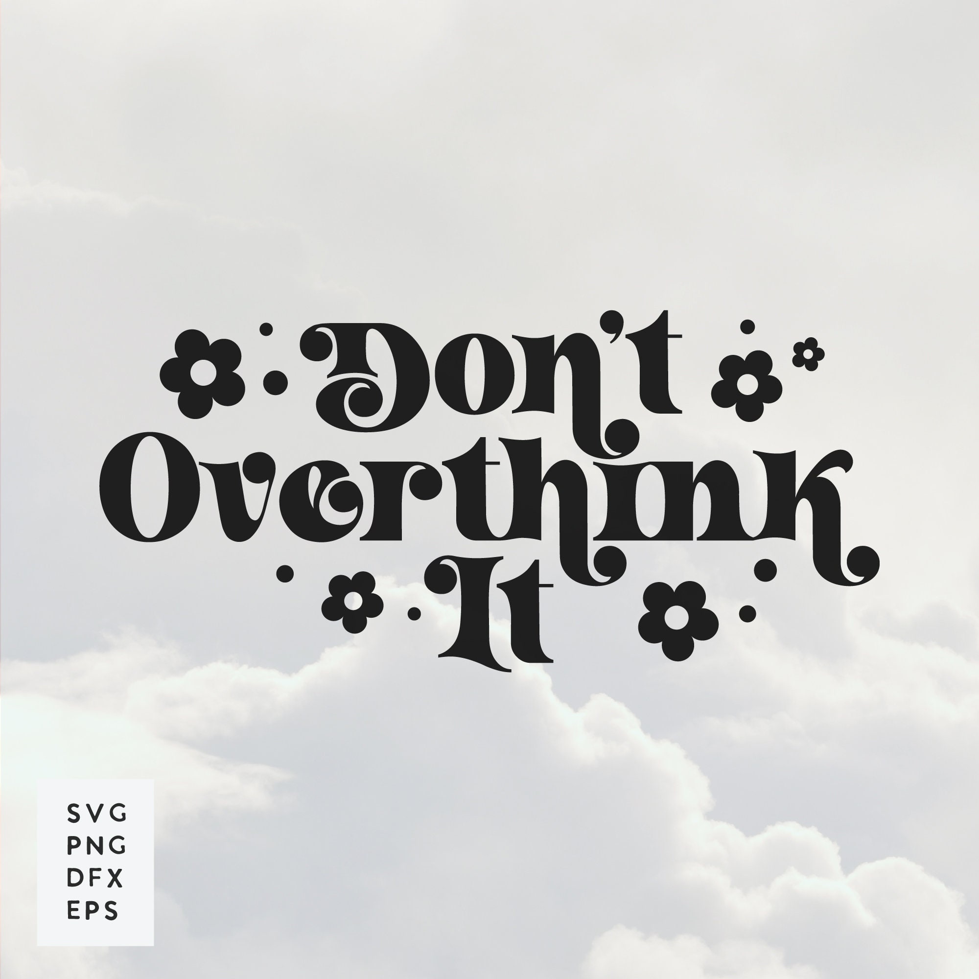 Don't Overthink It SVG Digital Download Svg, Png, Dxf, Eps, Boho Retro ...