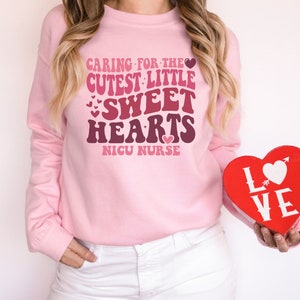 NICU Nurse Valentine&#39;s Day Sweatshirt, Neonatal Nurse Valentine&#39;s Day Crewneck, Gift for NICU Nurse, Student Nurse Gift, NICU Nurse Pullover