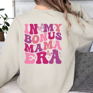 In My Bonus Mama Era Sweatshirt, Bonus Mama Sweatshirt, Gift for Mom, Mother's Day Gift, Stepmom Sweatshirt, Gift for Stepmom, Bonus Mama