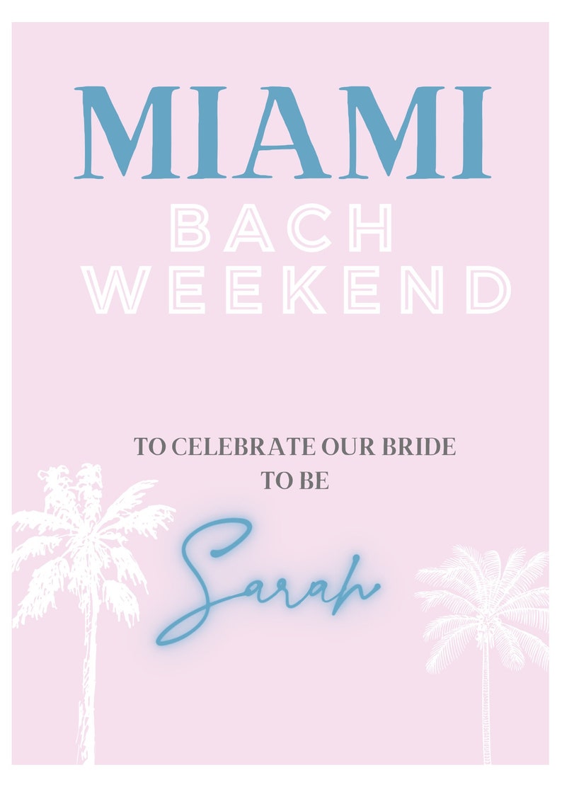 May include: A pink and blue printable bachelorette party invitation with the text "Miami Bach Weekend" and "To Celebrate Our Bride To Be Sarah". The invitation features two white palm trees.