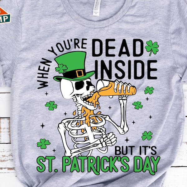 When You're Dead Inside But It's St.Patrick's day Svg, Skeleton St Patricks Svg, Funny St Patricks Day Svg, St Patricks Day Shirt