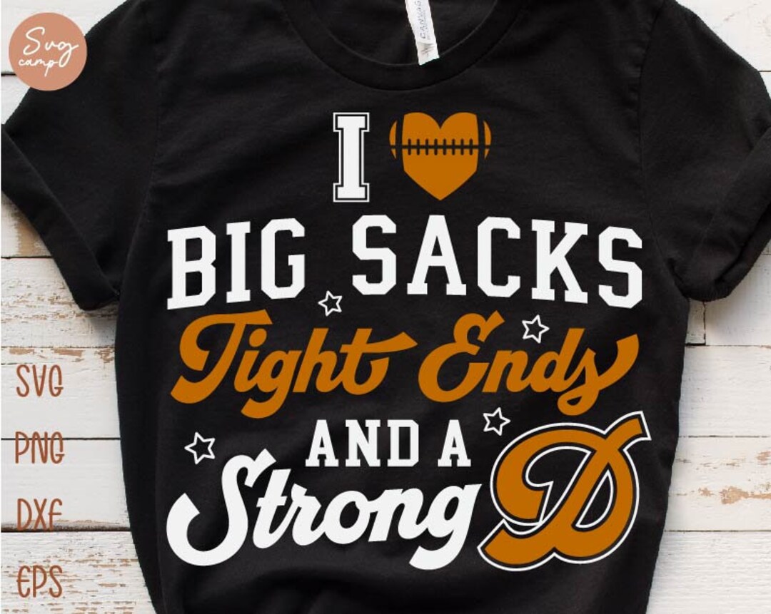 I Love Big Sacks Tight Ends and a Strong D Svg, Funny Football Svg