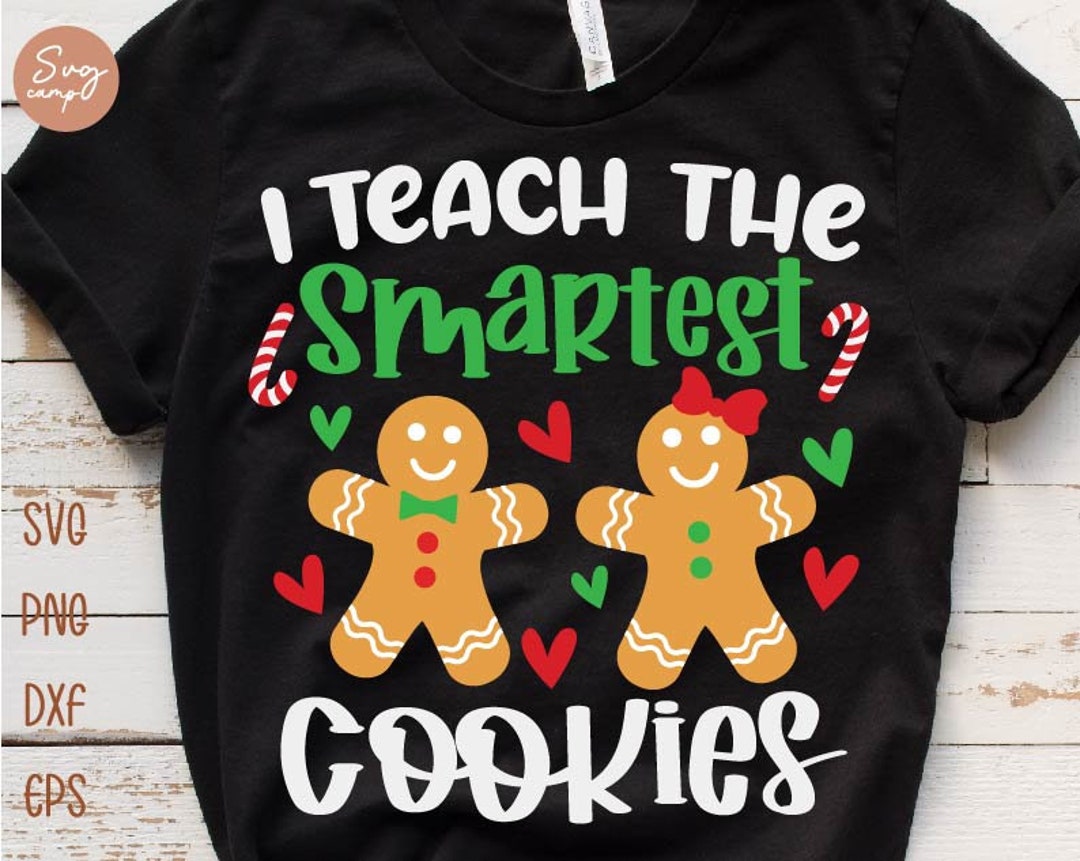 I Teach the Smartest Cookies Svg, Funny Teacher Christmas Shirt Svg