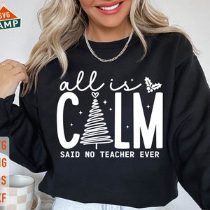 All is Calm Said No Teacher Ever Svg, Holly Jolly Teacher Svg, Teacher Christmas Svg, Funny Teacher Christmas Svg, Holiday Teacher Shirt