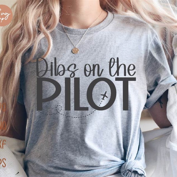 Dibs On The Pilot Svg, Pilot Girlfriend Svg, Pilot Wife Shirt Svg, Pilot shirt, Pilot Gifts, Pilot Svg cut file
