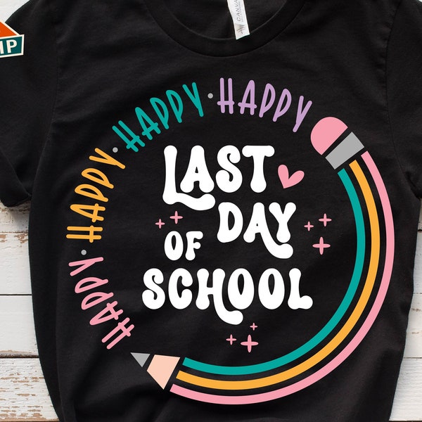 Happy Last Day Of School Svg, Last Day Of School Svg, End Of School Svg, Teacher Summer Svg, Teacher Shirt Svg, Last Day Of School Shirt