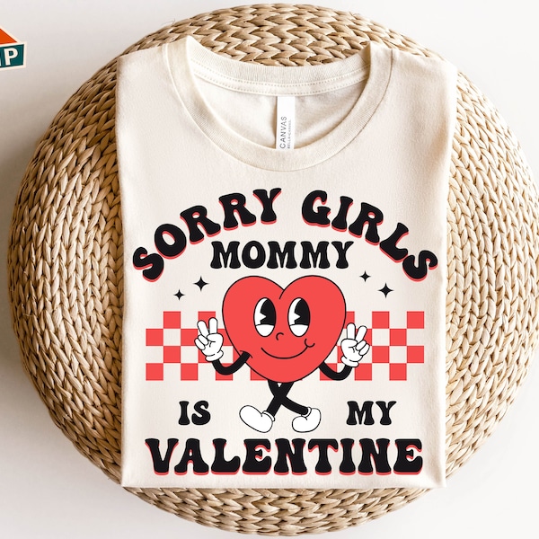 Sorry Girls Mommy is My Valentine Svg, Kids Valentine Svg, Boy Valentine Svg, Sorry Boys Mommy is My Valentine, Valentine Shirt Svg