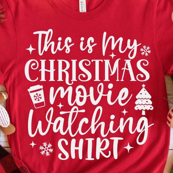 This is My Christmas Movie Watching Shirt Svg, Funny Christmas Svg, Christmas Movies Shirt Svg, Holiday Movie Shirt, Christmas Shirt Svg