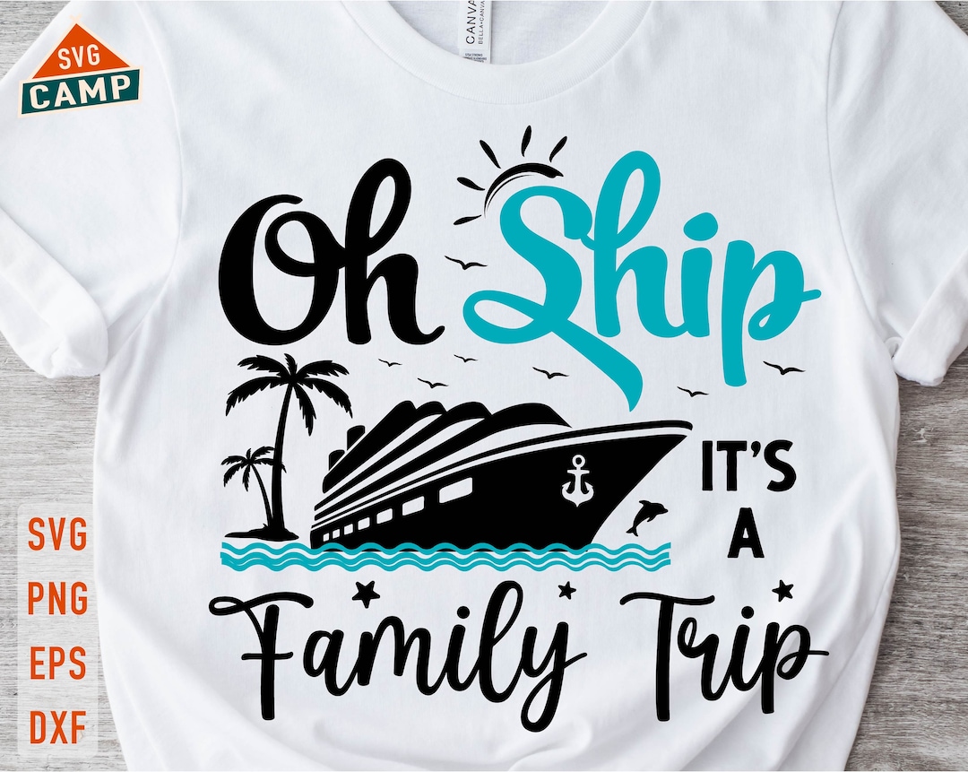 Oh Ship Its A Family Trip Svg, Family Cruise Svg, Cruise Ship Svg ...