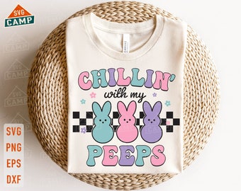 Chillin With My Peeps Svg, Easter Bunny Svg, Peeps Svg, Easter Svg, Happy Easter Svg, Retro Easter Png, Bunny Svg, Easter Shirt Svg