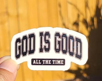 God Is Good All The Time Sticker Christian Sticker Religious Sticker Faith Based Sticker Gift for Christian Gift