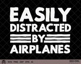 Pilot & Airplane SVG, Easily Distracted By Airplanes SVG - aircraft svg, captain pilot gift, flyer svg cutfile, aviator svg files for pilots
