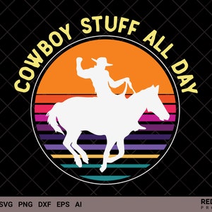 Cowboy SVG, Cowboy Stuff All Day SVG, western country southern, horse svg, howdy svg, yeehaw svg, rodeo svg, cowboy gift for loved ones!