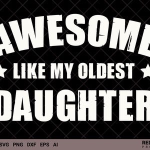 Geweldig zoals mijn oudste dochter grappige vader moeder vader grap png, SVG-bestanden, digitale downloads, Vaderdagcadeau voor papa en opa