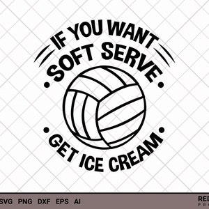 Voleibol SVG, Si quieres servir suave Consigue helado SVG, divertido dicho, entrenador de voleibol, regalo de jugador de equipo deportivo para seres queridos!