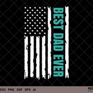 Fête des pères SVG, drapeau américain meilleur papa jamais SVG, USA drapeau, silhouette cadeau fête des pères, meilleur cadeau de papa pour papa et grand-père