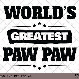 World's Greatest Paw Paw Top Vaderdag Geschenken Opa Svg - Papa svg, png cutfile, svg bestand voor cricut, beste vader cadeau voor papa en opa