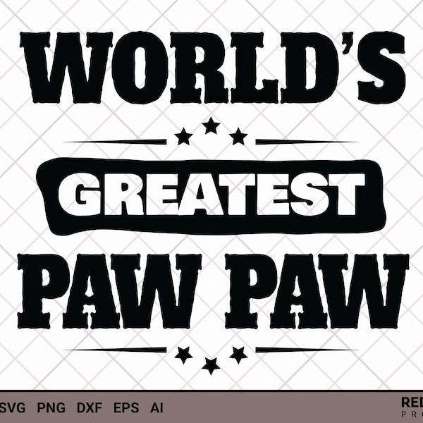 World's Greatest Paw Paw Top Fathers Day Gifts Grandpa Svg - Papa svg, png cutfile, svg file for cricut, best dad gift for Dad & Grandpa