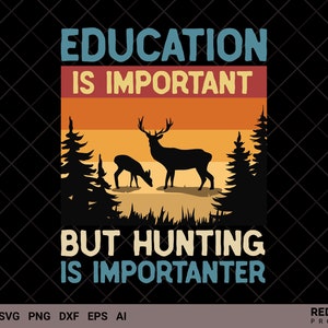 Deer Hunting SVG, la scuola è importante ma la caccia è importante, la silhouette del cervo svg, la coda bianca, la coda nera, il regalo di caccia al cervo per i cacciatori