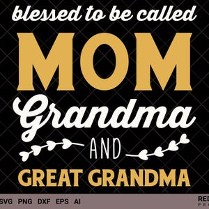 Blessed To Be Called Mom oma en overgrootmoeder Svg, Moederdag Svg, Moederdag offerte Svg - commercieel en persoonlijk gebruik