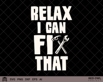 Handyman SVG, Relax I Can Fix That Svg, mechanic tools svg files, repairman svg, plumber png | Commercial and Personal Use |
