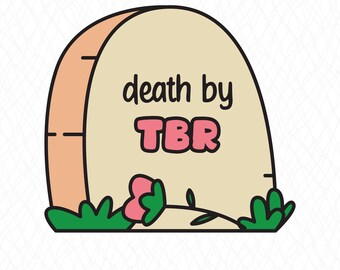 Death by TBR SVG File, Bookish Sticker, Book Reader, Digital Files - Vector - Instant Download - Jpg, Png Pdf, Svg, Eps, Dxf