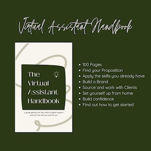 May include: A beige and brown cover with the title "The Virtual Assistant Handbook" and a lightbulb icon. The cover also includes the text "a guide getting into the world of digital support and how the role can work for you". The text on the right side of the image lists the following: 100 Pages, Find your Proposition, Apply the skills you already have, Build a Brand, Source and work with Clients, Set yourself up from home, Build confidence, Find out how to get started.