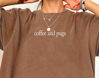 Comfort Colors® Pug Mom Shirt, Coffee and Pugs Shirt, Pug Mama Shirt, Pug Owner Gift, Dog Mom Tshirt, Pug Lover Shirt