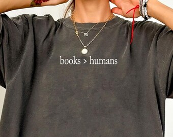 Book Lover Shirt Comfort Colors®, Books > Humans Shirt,  Bookworm Shirt, Booknerd Shirt, Bookish Tee, Reading Shirt