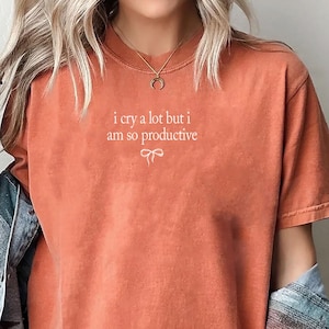 I Cry A Lot But I Am So Productive Shirt Coquette Bow Comfort Colors®, Mental Health Shirt, Mental Health Gifts, Funny Shirt, Gift for Her