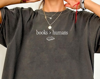 Booknerd Shirt Comfort Colors®, Books > Humans Shirt, Book Lover Shirt, Bookworm Shirt,  Bookish Tee, Reading Shirt