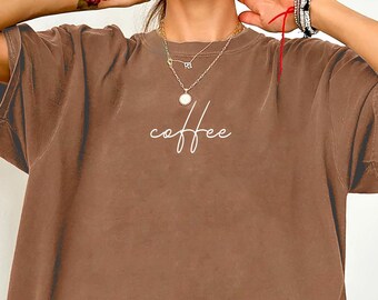 Comfort Colors® Trendy Coffee Shirt, Coffee Lover Gift, Coffee Drinker Shirt, Shirt for Women, Coffee Shirt for Mom, Gift for Coffee Lovers