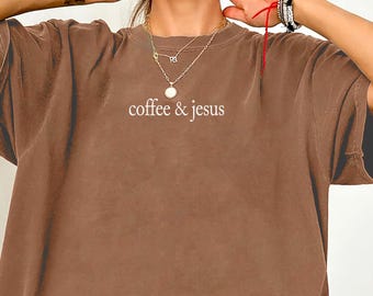 2026 Christian shirt Comfort Colors®, Coffee and Jesus Shirt, Christian Graphic Tee, Minimalist Christian Tee, Faith Based Tee, Coffee Lover