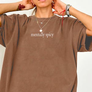 Mentally Spicy Shirt Comfort Colors®, Funny Mom Shirt, Sarcastic Shirt, Trendy Shirt, Funny Mental Health Shirt, Humor Shirt for Women