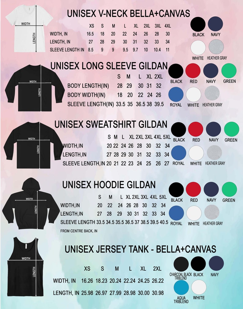 May include: A chart showing the size measurements for different types of unisex shirts, including V-neck, long sleeve, sweatshirt, hoodie, and tank top. The chart includes measurements for width, length, and sleeve length in inches. The chart also includes colour options for each shirt style.