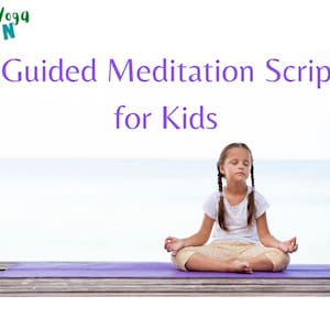 8 Guided Meditation Scripts for Kids
