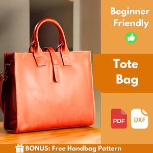 May include: A bright orange leather tote bag with a top handle and a shoulder strap. The bag is on a wooden surface. The text "Beginner Friendly" and "Tote Bag" are in the background. The text "PDF" and "DXF" are in the lower right corner of the image. The text "BONUS: Free Handbag Pattern" is at the bottom of the image.