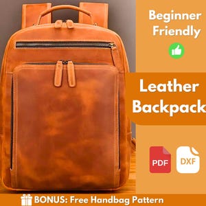 Peut inclure: Un sac à dos en cuir marron avec une grande poche avant et une fermeture à glissière. Le sac à dos est étiqueté "Beginner Friendly" et "Leather Backpack". L'image comprend également le texte "PDF" et "DXF" ainsi que les mots "BONUS: Free Handbag Pattern".