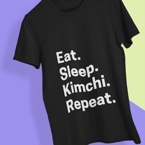 Quality Kimchi Shirt, Korean Shirt, Funny Korean Food TShirt, Foodie Gift, Unisex - Men & Women&#39;s Tee, Eat Sleep Kimchi Repeat