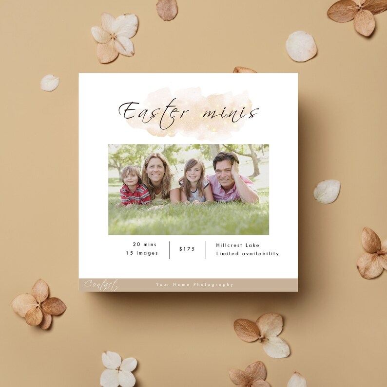 May include: A white flyer with a watercolor background and gold glitter accents. The text "Easter minis" is written in black cursive. A photo of a family of four posing in a grassy area is below the text. The flyer lists the details of the photo shoot: 20 minutes, 15 images, $175, Hillcrest Lake, Limited availability. The text "Contact" is written in black cursive at the bottom of the flyer, followed by "Your Name Photography".