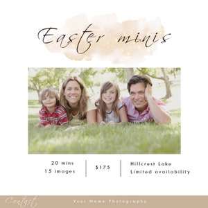 May include: A family of four poses for a photo shoot in a grassy field. The text "Easter minis" is written in a cursive font above the photo. The text below the photo reads "20 mins, 15 images, $175, Hillcrest Lake, Limited availability". The text "Contact" is written in cursive at the bottom left of the image. The text "Your Name Photography" is written at the bottom right of the image.