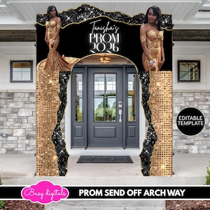 May include: A prom send-off archway featuring a black and gold design. The archway has a black background with the text "Tanisha's PROM 2026". The sides are decorated with gold sequins and black glitter accents. The archway includes images of a person in a gold dress.