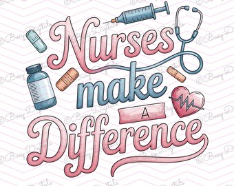 Nurse Sublimation Design PNG, Nurses Make a Difference Design, Pastel Nurse motivational clipart, Pink & Blue Nurse Quote T-shirt Graphic