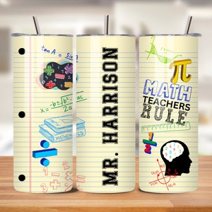 May include: Two yellow and white insulated tumblers with a math theme. One tumbler has the text "MR. HARRISON" and the other has the text "MATH TEACHERS RULE" with a pi symbol and other math symbols.