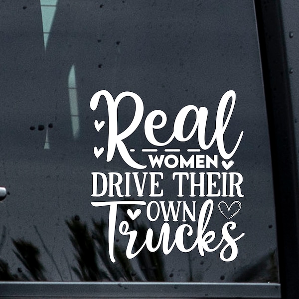 Real Women Drive Trucks Decal, Truck Decal, Country Woman Decal, Truck Sticker, Truck Car Decal, Truck Car Sticker, Country Girl Decal