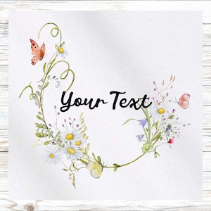 May include: A watercolor illustration of a floral wreath with white daisies, purple wildflowers, and green leaves. A butterfly with orange and brown wings is on the left side of the wreath. The text "Your Text" is in the center of the wreath.