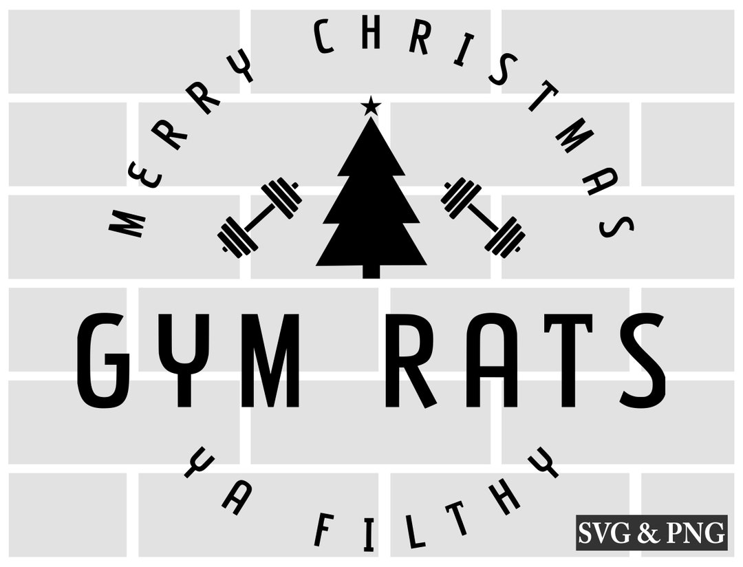 Merry Christmas Ya Filthy Gym Rats SVG Christmas Workout SVG Etsy